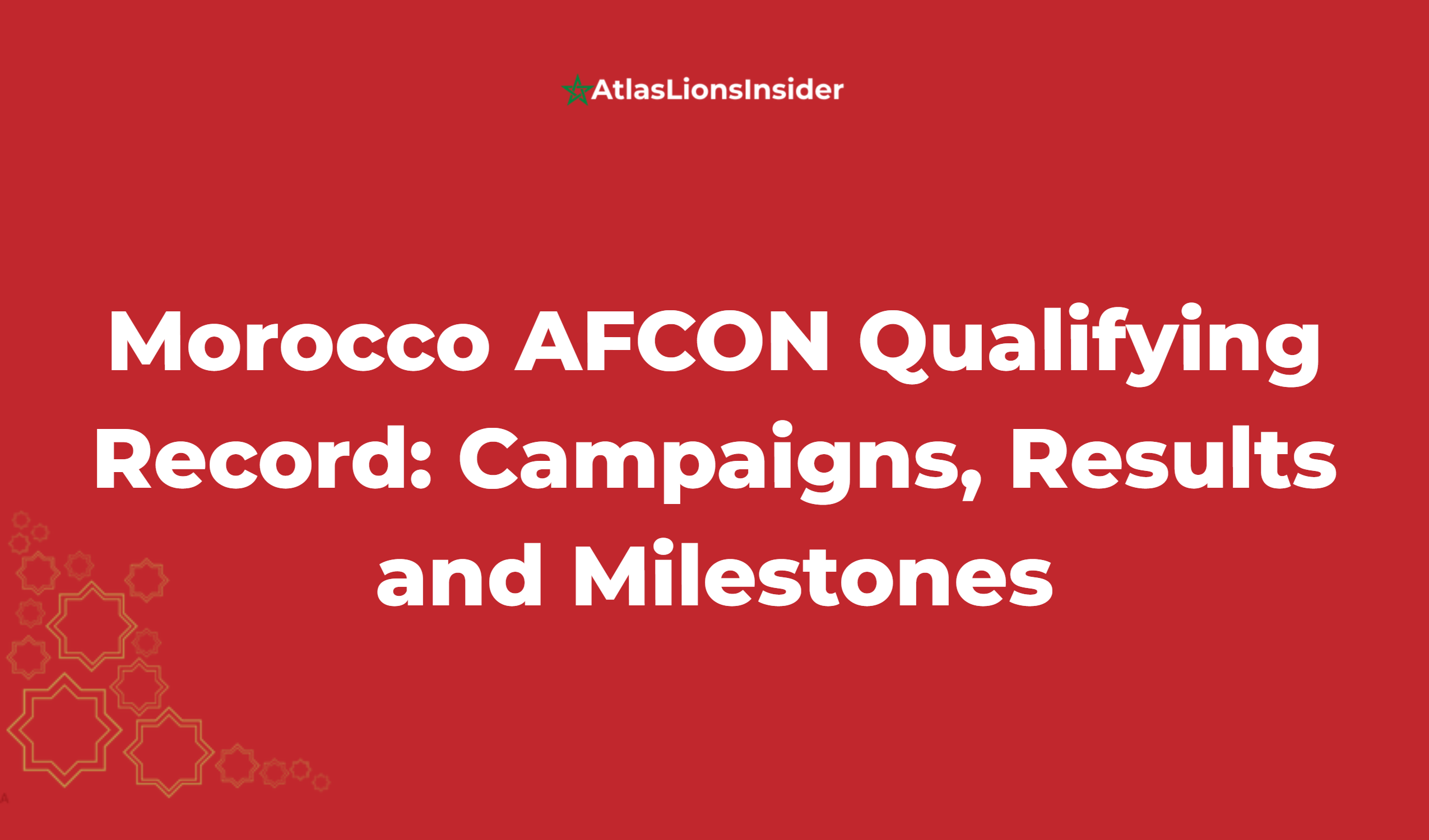 Morocco Afcon Qualifying Record: Campaigns, Results And Milestones