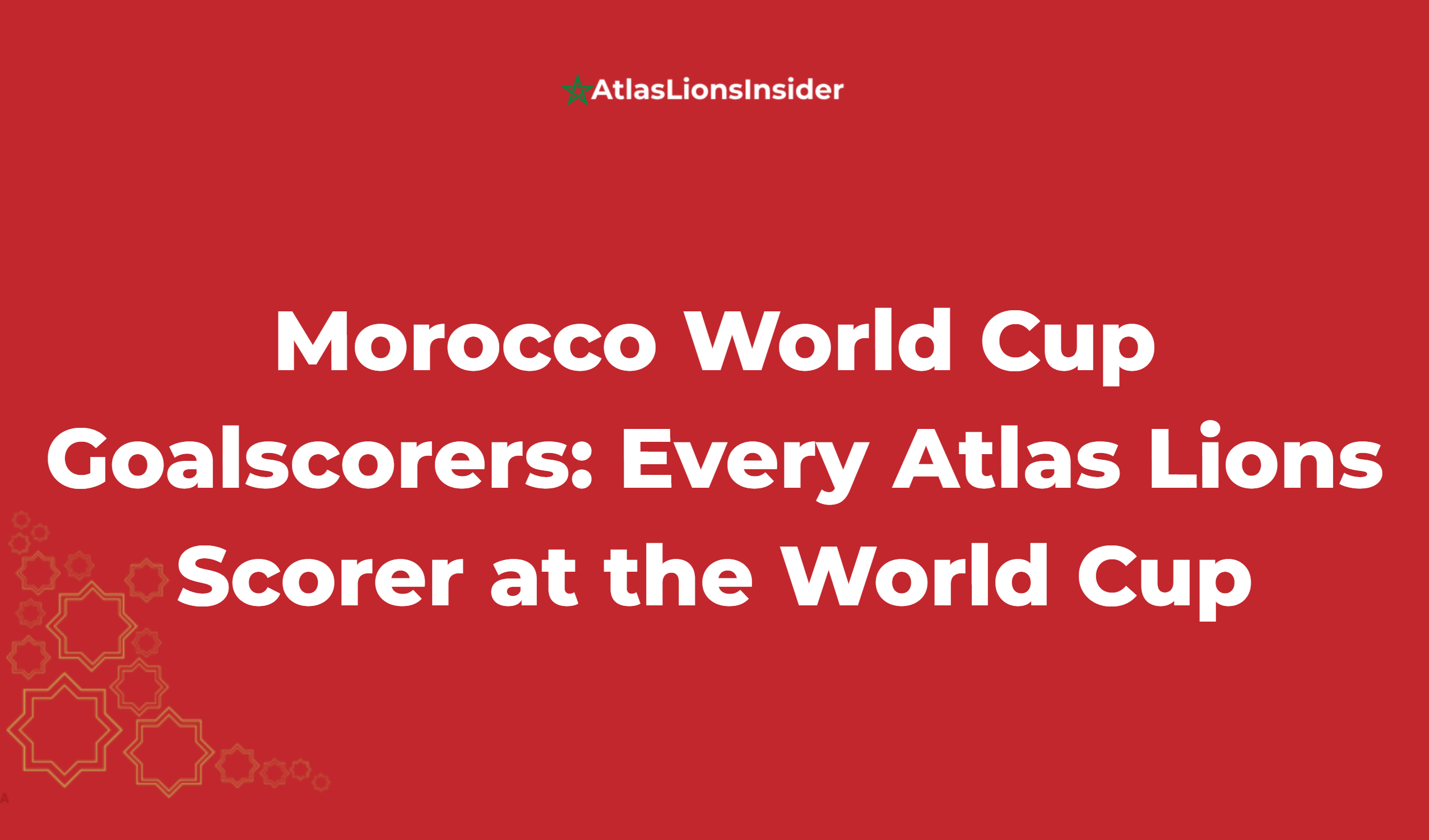 Morocco World Cup Goalscorers: Every Atlas Lions Scorer At The World Cup