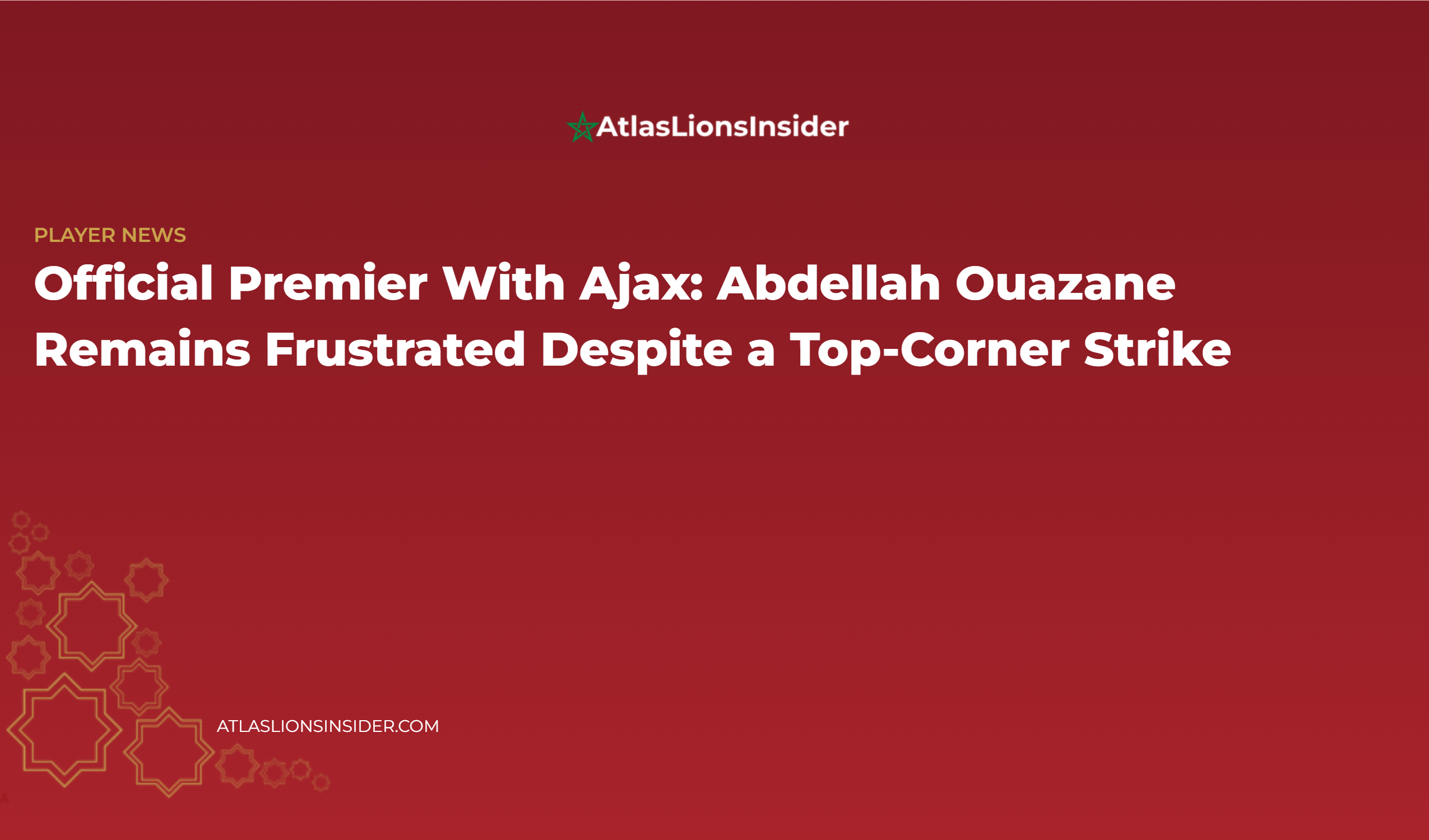 Official Premier With Ajax: Abdellah Ouazane Remains Frustrated Despite A Top Corner Strike